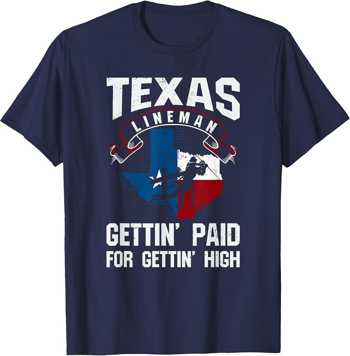 Funny Texas Lineman - Gettin' Paid for Gettin' High T-Shirt - Navy Blue