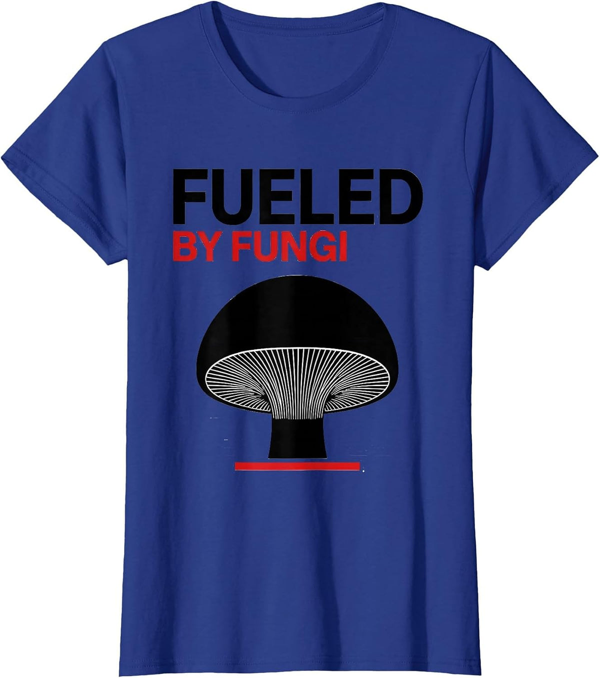 Women's Fueled by Fungi Mushroom Lover Design T-Shirt - Royal Blue