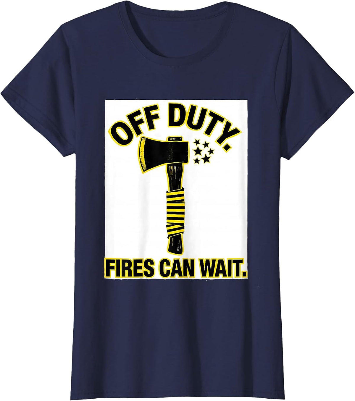 Women's Off Duty Fires Can Wait Stencil Graphic Firefighter Gift T-Shirt - Navy Blue