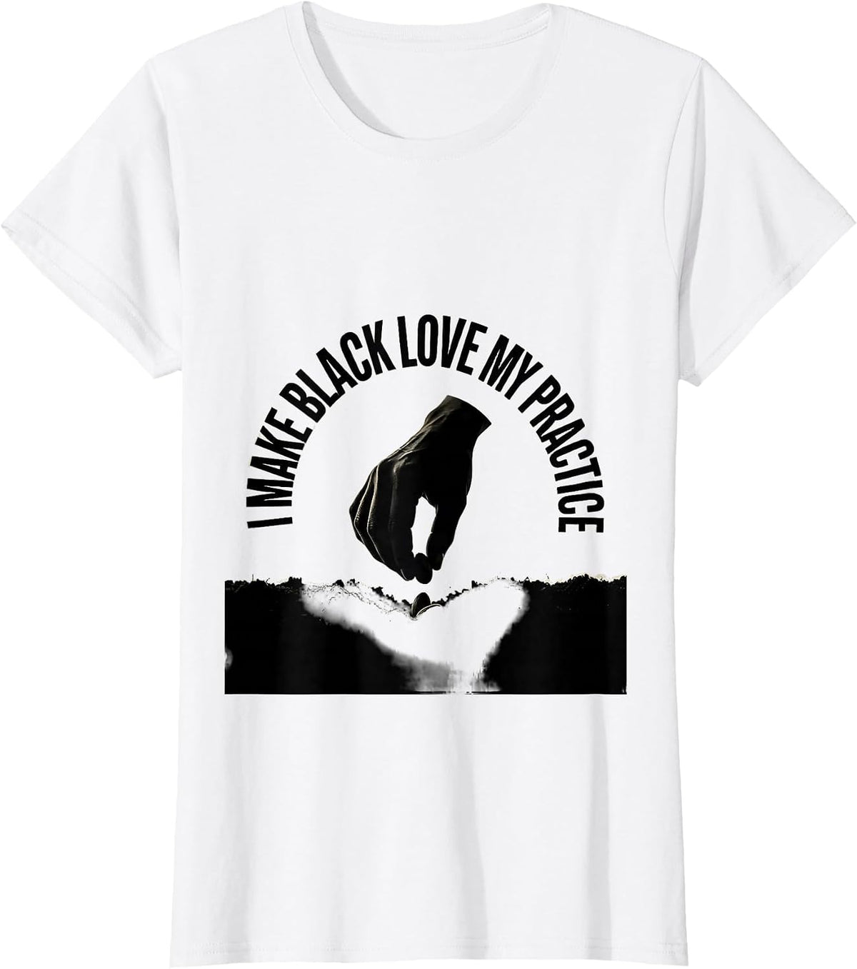 Women's I Make Black Love My Practice Pride Identity Statement T-Shirt - White