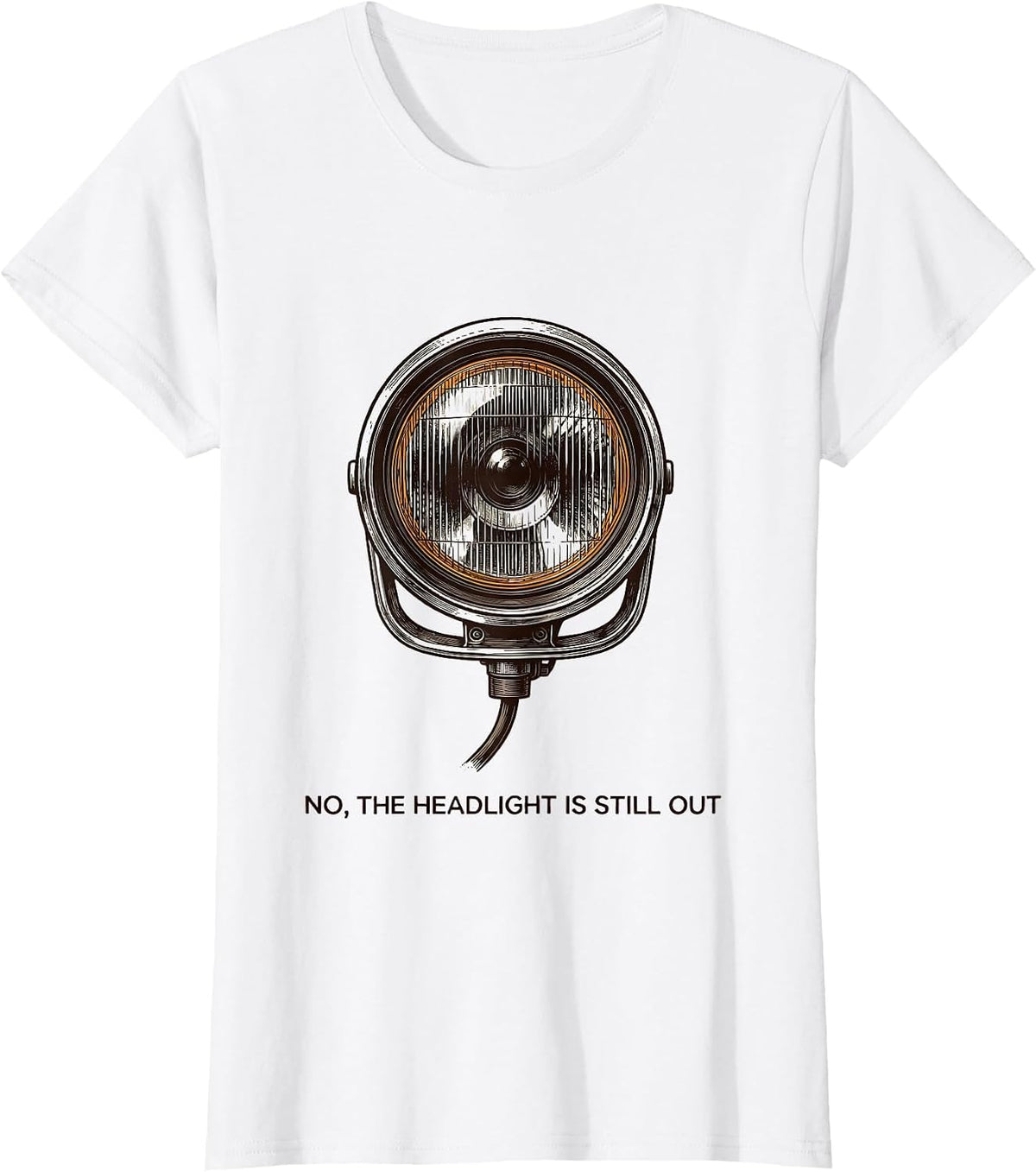 No The Headlight Is Still Out Funny Mechanic Auto Technician T-Shirt - White