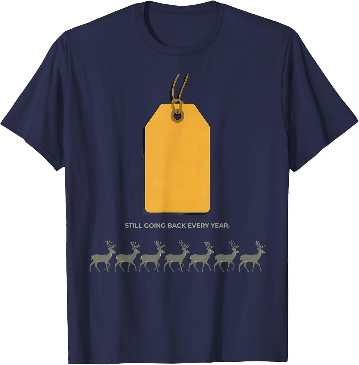Men's Still Going Back Every Year Funny Deer Hunting Camo Dad Gift T-Shirt - Navy Blue