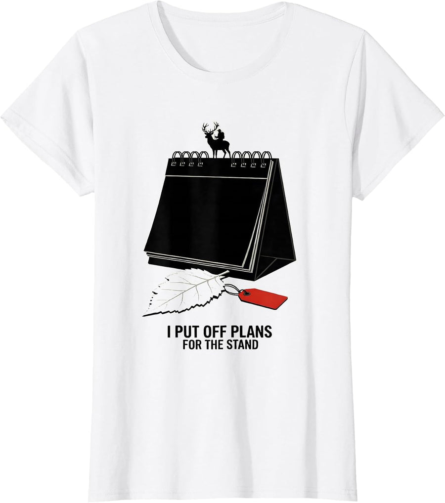 Women's I Put Off Plans For The Stand Funny Hunting Dad Deer Humor T-Shirt - White