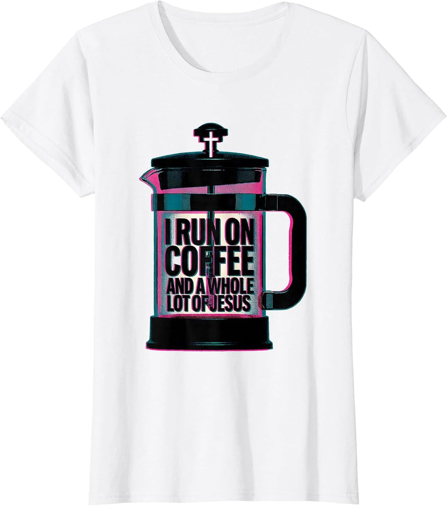 Women's I Run On Coffee And A Whole Lot Of Jesus Faith Humor T-Shirt - White