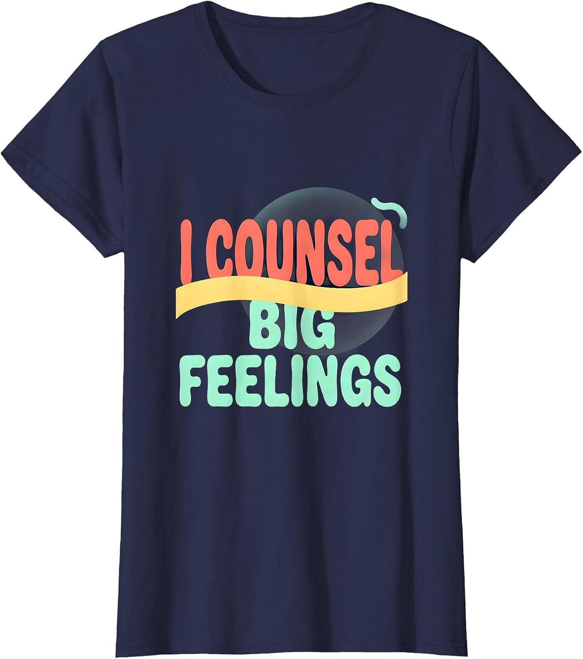 Women's I Counsel Big Feelings Funny School Counselor Appreciation T-Shirt - Navy Blue