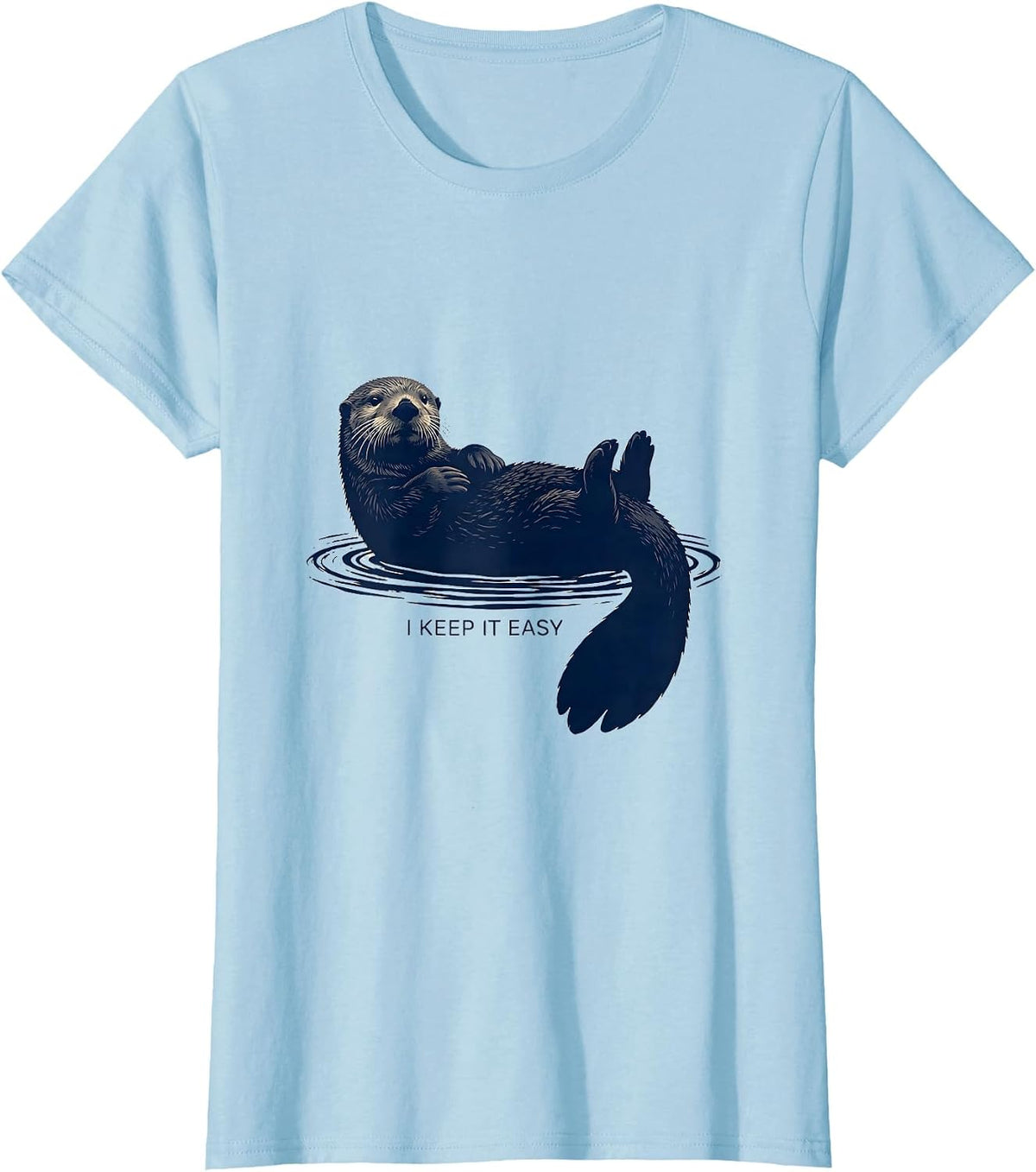 I Keep It Easy Funny Sea Otter Lover Nature Humor T-Shirt - Baby Blue