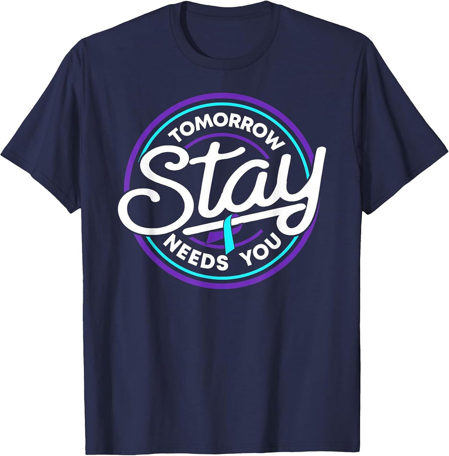Stay Tomorrow Needs You Suicide Prevention Awareness Week T-Shirt - Navy Blue