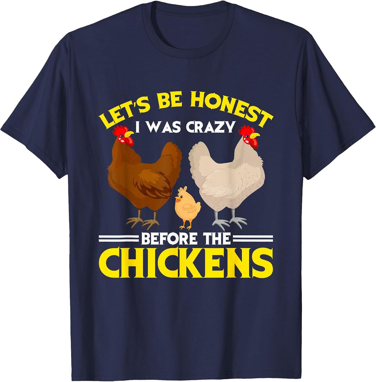 Funny Crazy Chicken Lady Let's Be Honest I was Crazy Before T-Shirt - Navy Blue