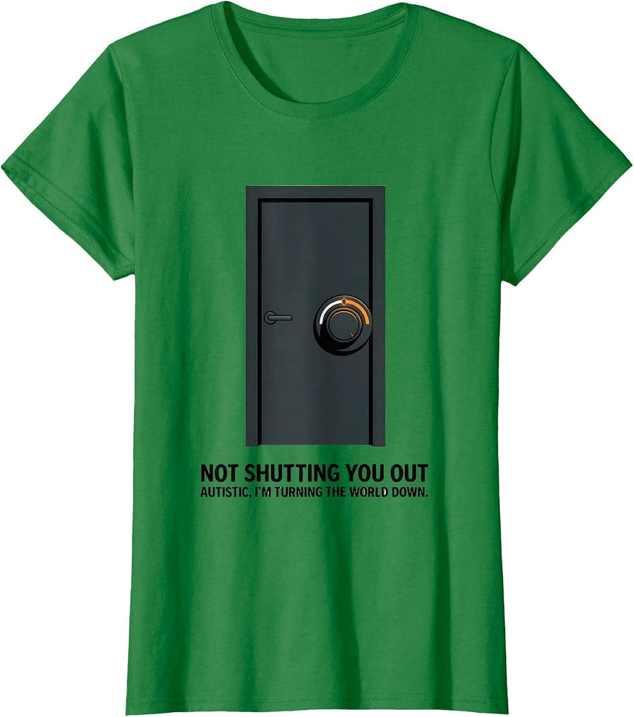 Women's Not Shutting You Out — Autistic, I'm Turning The World Down T-Shirt - Kelly Green