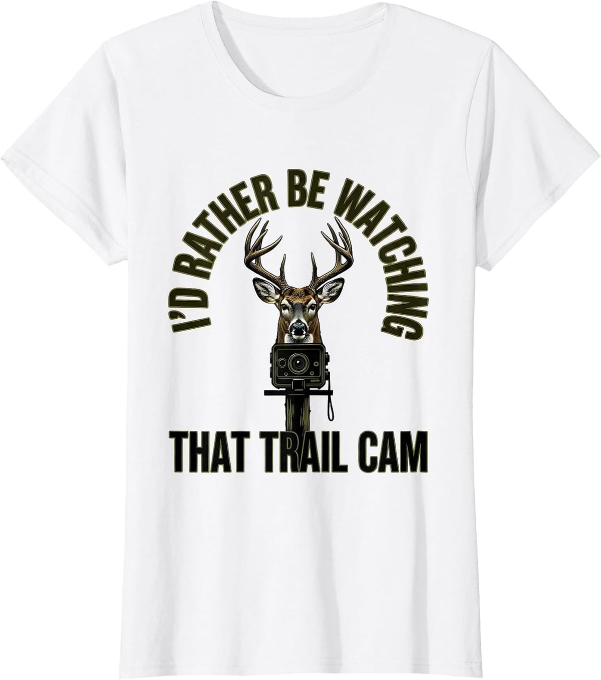 I'd Rather Be Watching That Trail Cam Funny Deer Hunter Gift T-Shirt - White