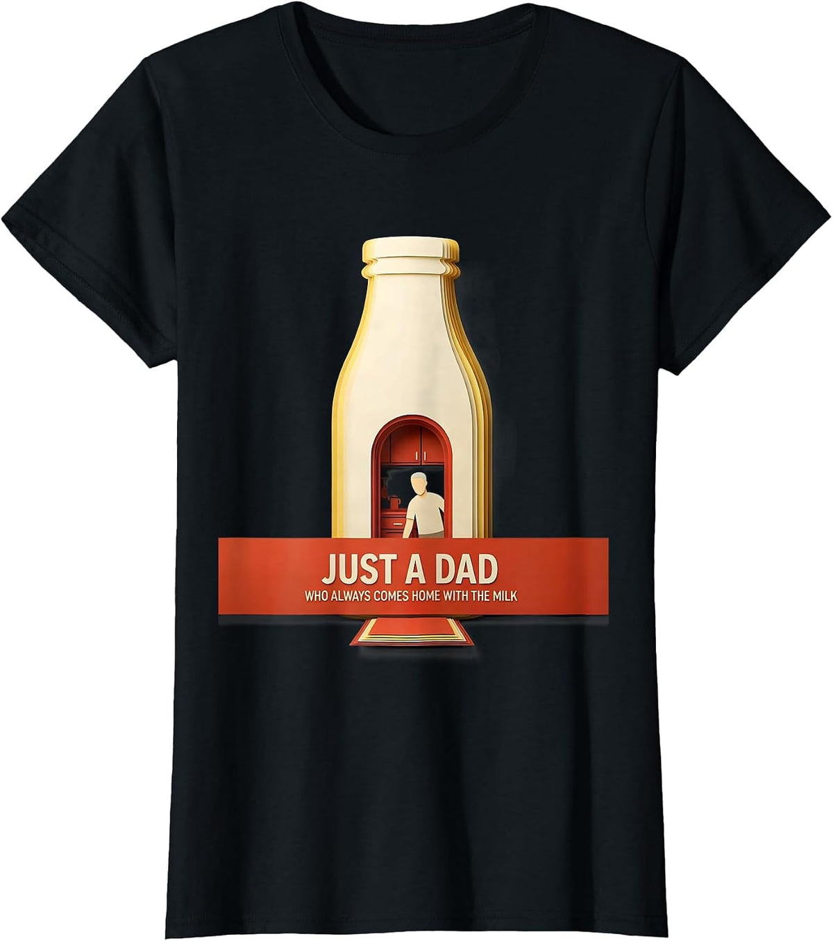 Women's Just A Dad Who Always Comes Home With The Milk Funny T-Shirt - Black
