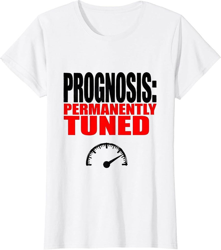 Women's Prognosis: Permanently Tuned Funny Car Guy Auto Mechanic T-Shirt - White