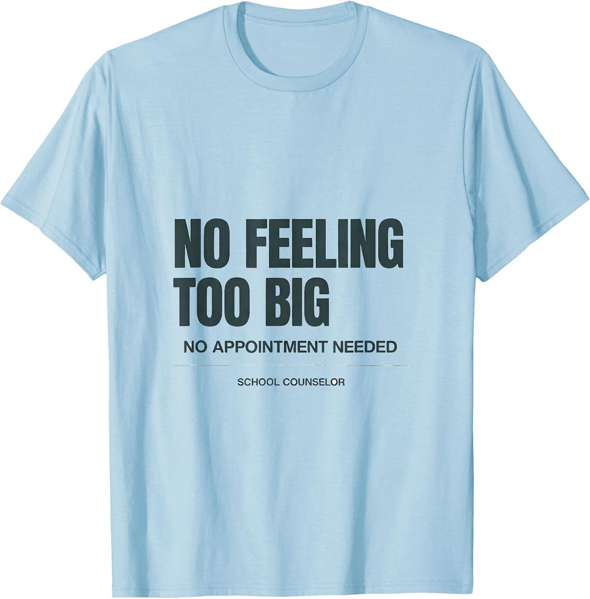 Men's No Feeling Too Big, No Appointment Needed — School Counselor T-Shirt - Baby Blue
