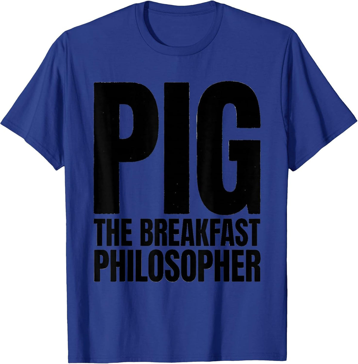 Pig: The Breakfast Philosopher Funny Bacon Lover Foodie T-Shirt - Royal Blue