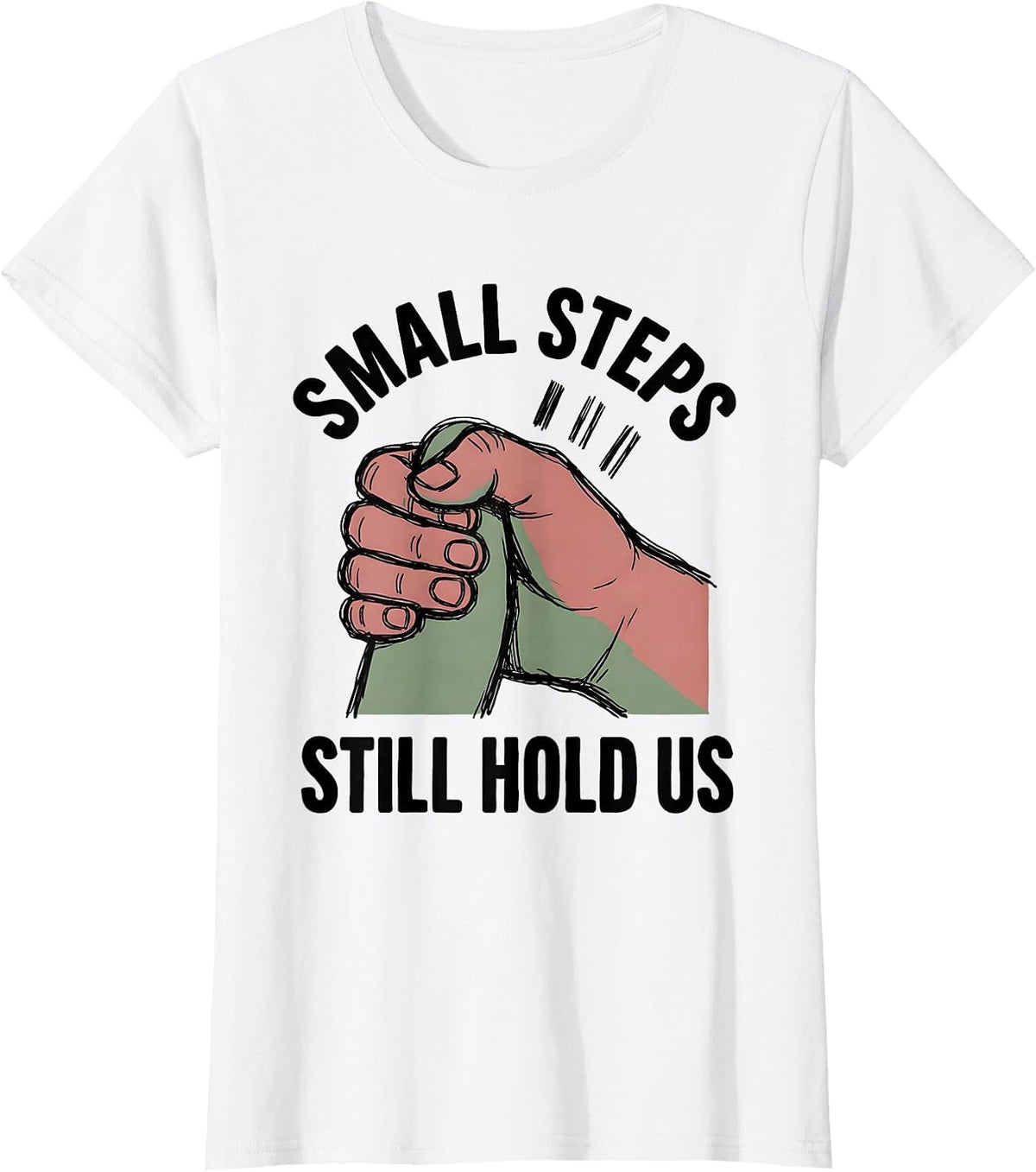 Small Steps Still Hold Us Funny Physical Therapy PT Humor T-Shirt - White