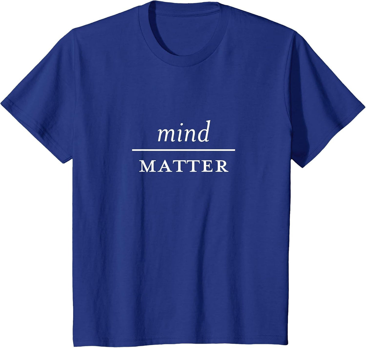 Mindful Motivational Mind Over Matter T-Shirt - Royal Blue