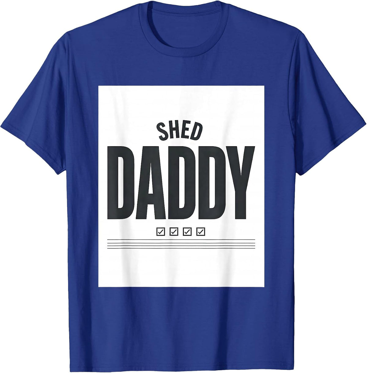 Men's Shed Daddy Funny Father Gift Dad Humor T-Shirt - Royal Blue