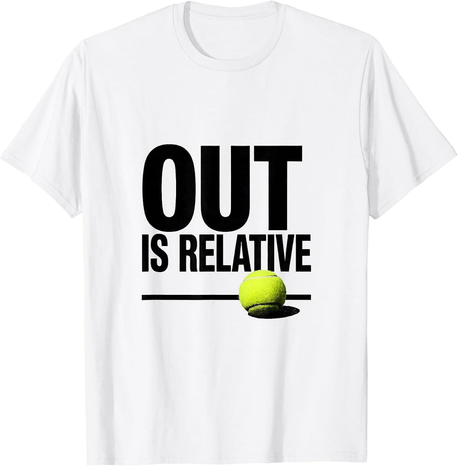 Men's Out Is Relative Funny Tennis Player Humor Sport Gift T-Shirt - White