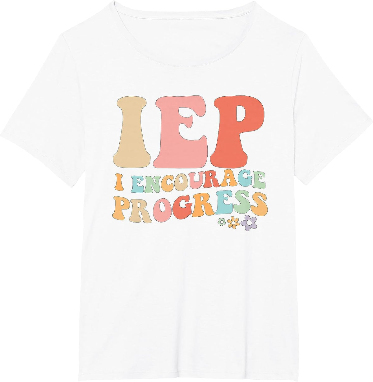 IEP I Encourage Progress Special Education Teacher Graphics T-Shirt - White