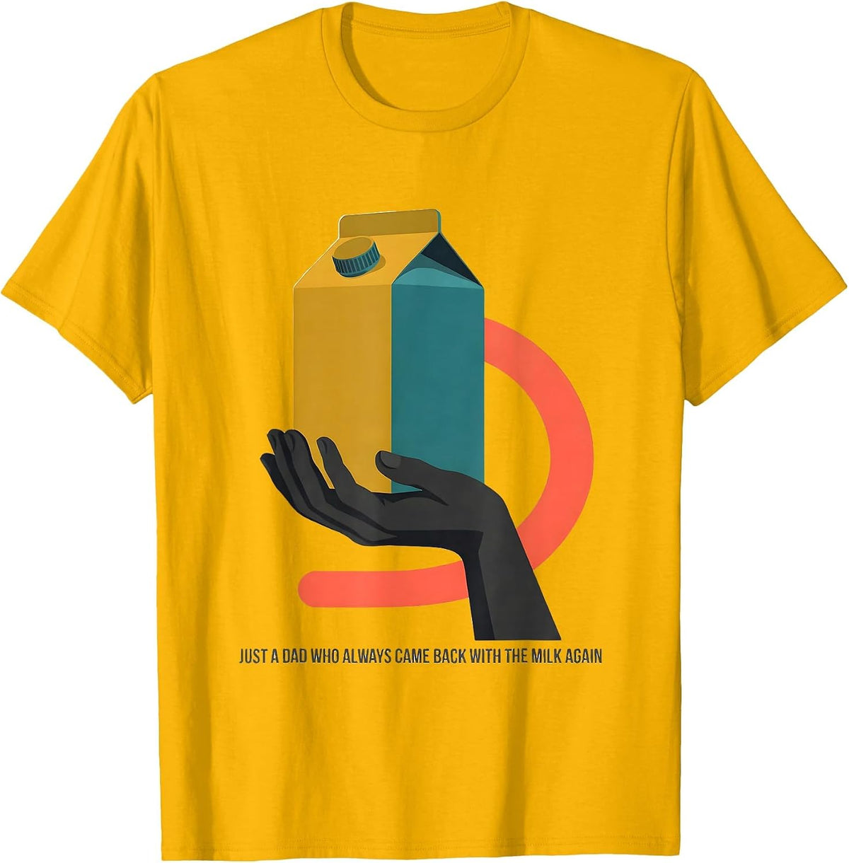 Just A Dad Who Always Came Back With The Milk Again Funny T-Shirt - Golden Yellow
