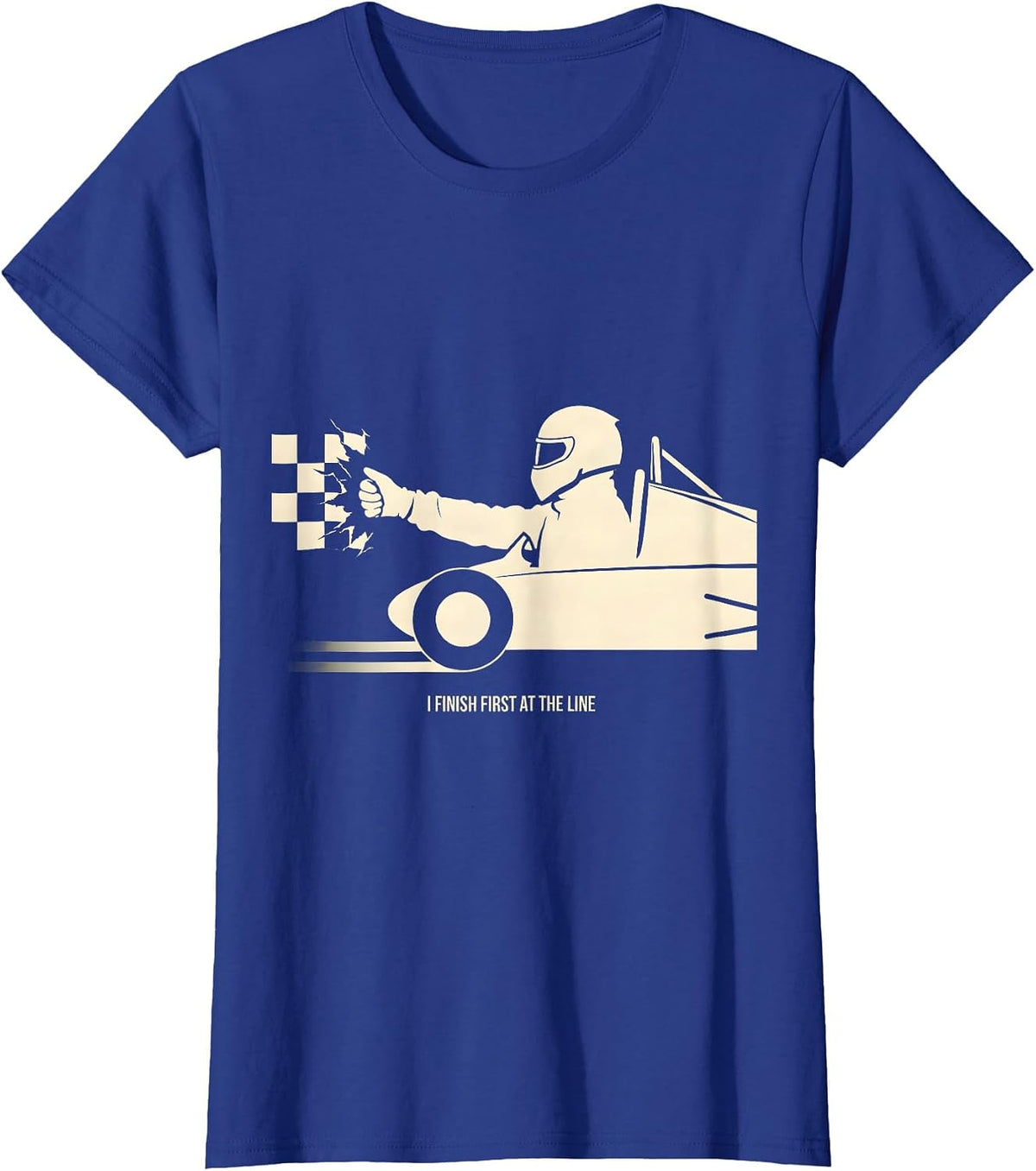 Women's I Finish First At The Line Racing Fan Competitive Driver T-Shirt - Royal Blue