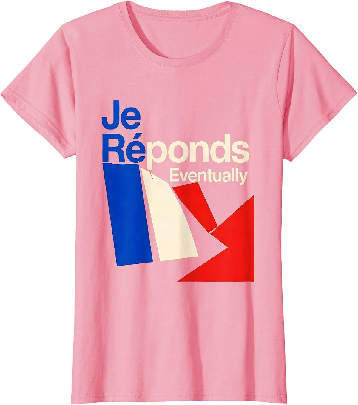 Women's Je Réponds, Eventually Funny French Flag Francophile Humor T-Shirt - Pink