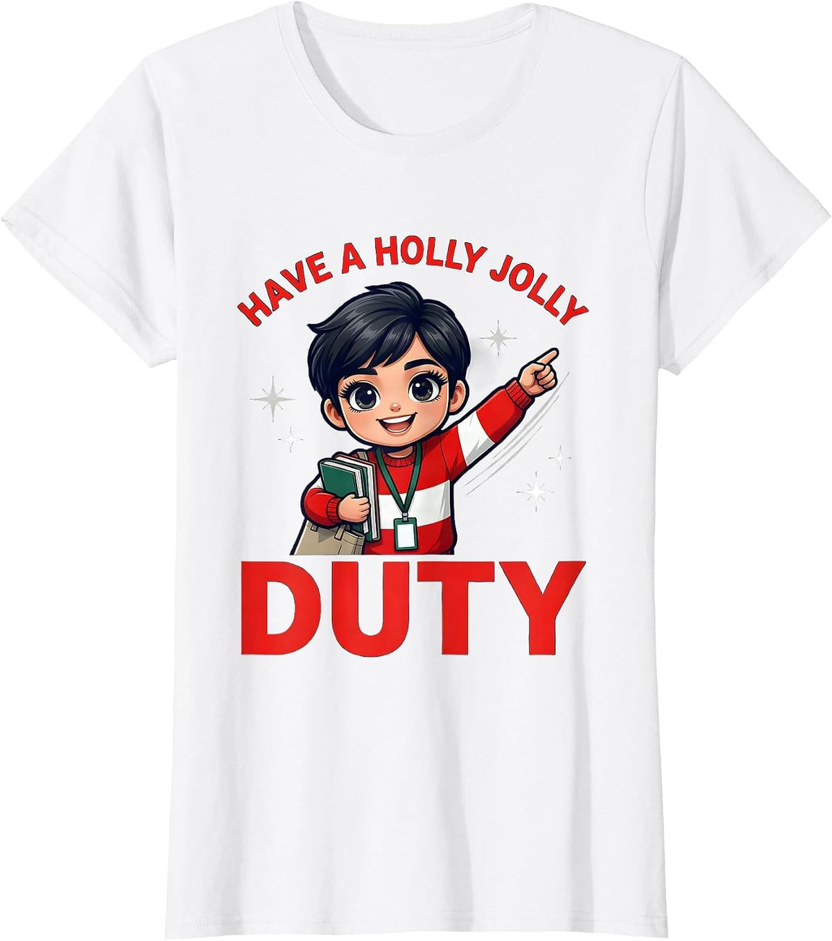 HAVE A HOLLY JOLLY DUTY Funny School Staff Christmas T-Shirt - White
