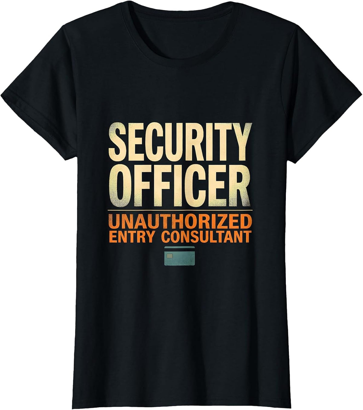 Women's SECURITY OFFICER / UNAUTHORIZED ENTRY CONSULTANT Funny T-Shirt - Black
