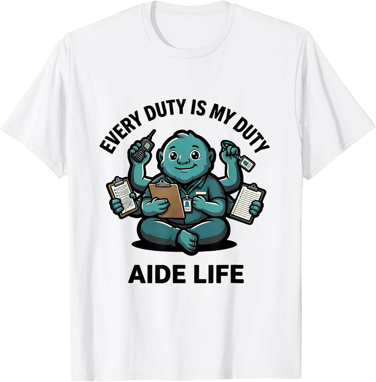 Men's Every Duty Is My Duty Aide Life Funny Para Normal Activities T-Shirt - White