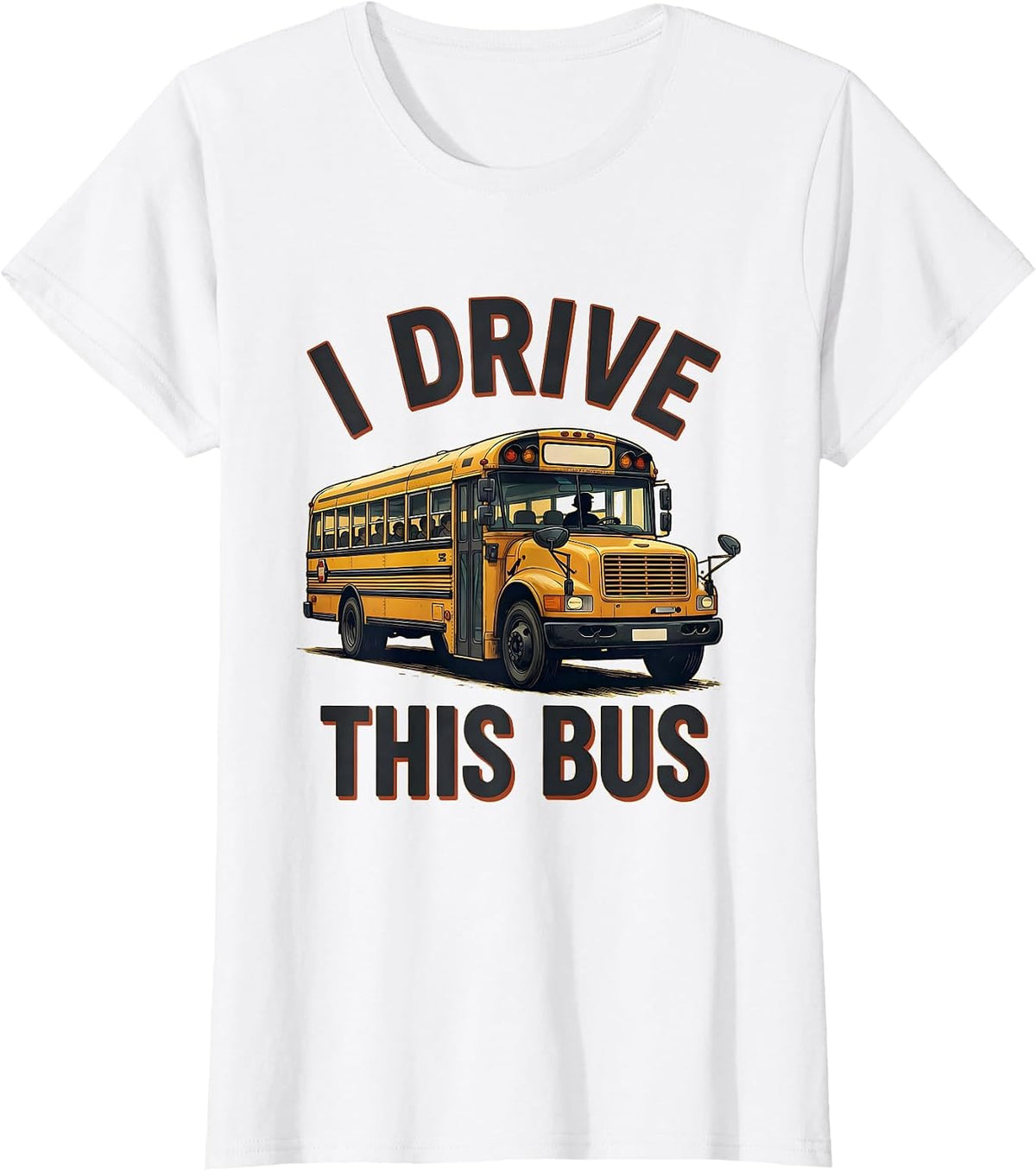 I Drive This Bus Funny School Bus Driver Occupation Pride T-Shirt - White