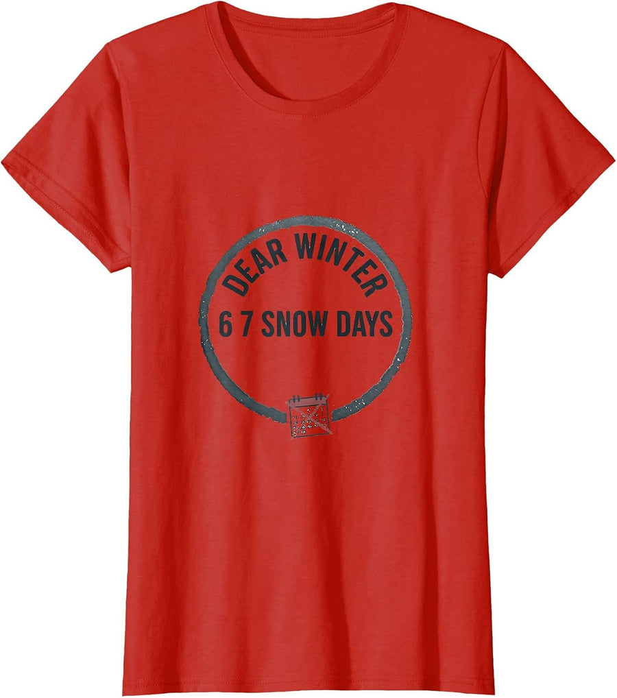 Women's Dear Winter, 6 7 Snow Days Funny Teacher Snow Day Humor T-Shirt - Red