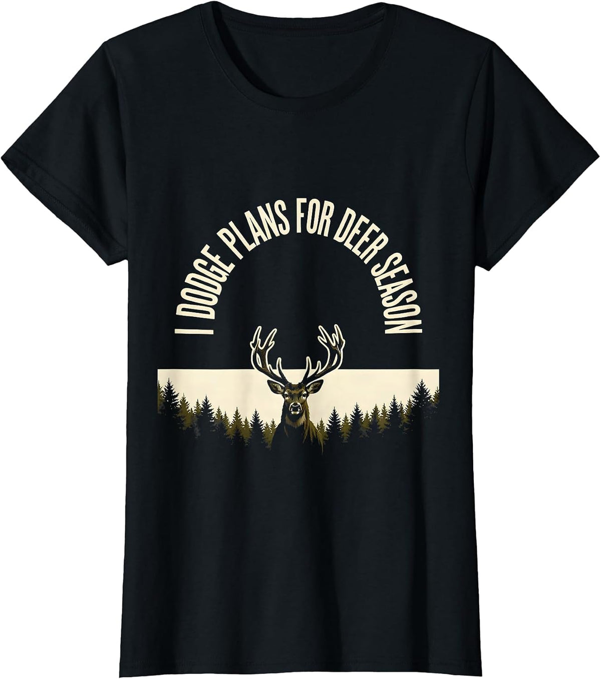 I Dodge Plans For Deer Season Funny Hunting Dad Gift T-Shirt - Black