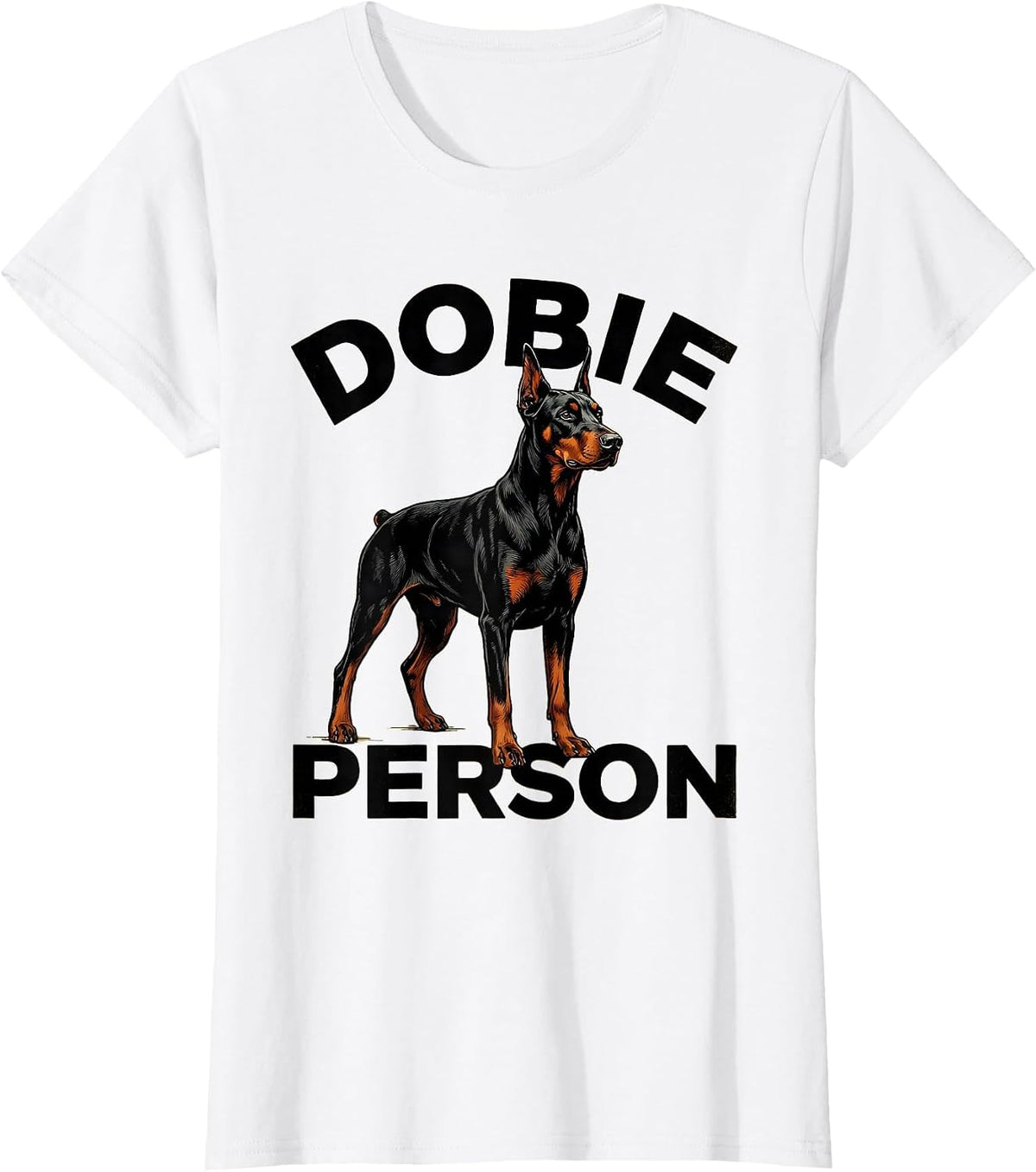 Women's Dobie Person Funny Doberman Pinscher Dog Lover Gift T-Shirt - White