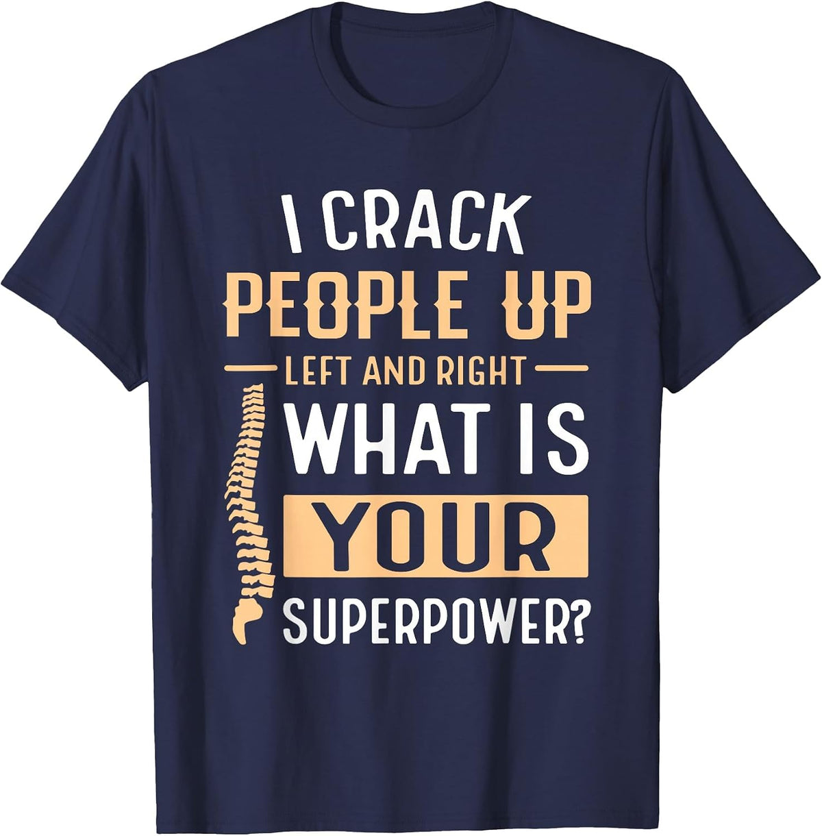 I Crack People up Left and Right Chiropractic Practice T-Shirt - Navy Blue