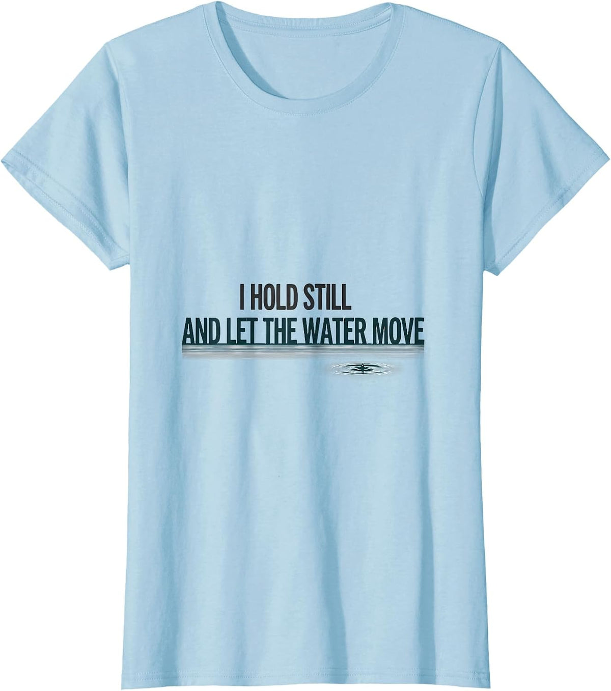 I Hold Still And Let The Water Move Funny Otter Lover Humor T-Shirt - Baby Blue