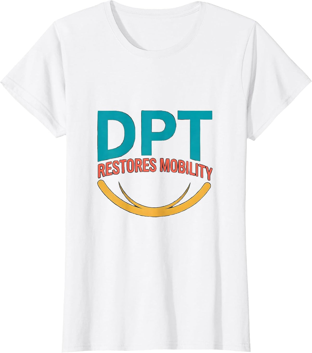 Women's DPT Restores Mobility Flat Vector Physical Therapist T-Shirt - White