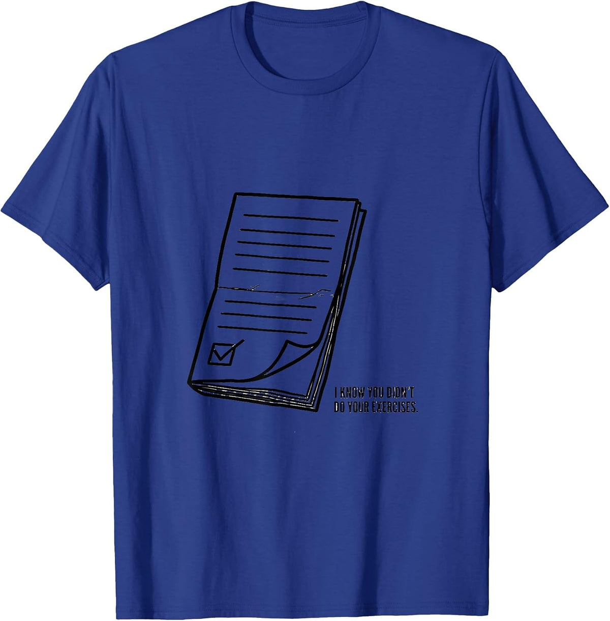 Men's I Know You Didn't Do Your Exercises Funny Physical Therapist T-Shirt - Royal Blue