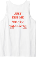 Just Kiss Me We Can Talk Later -Mas Amor Por Favor Tank Top - White