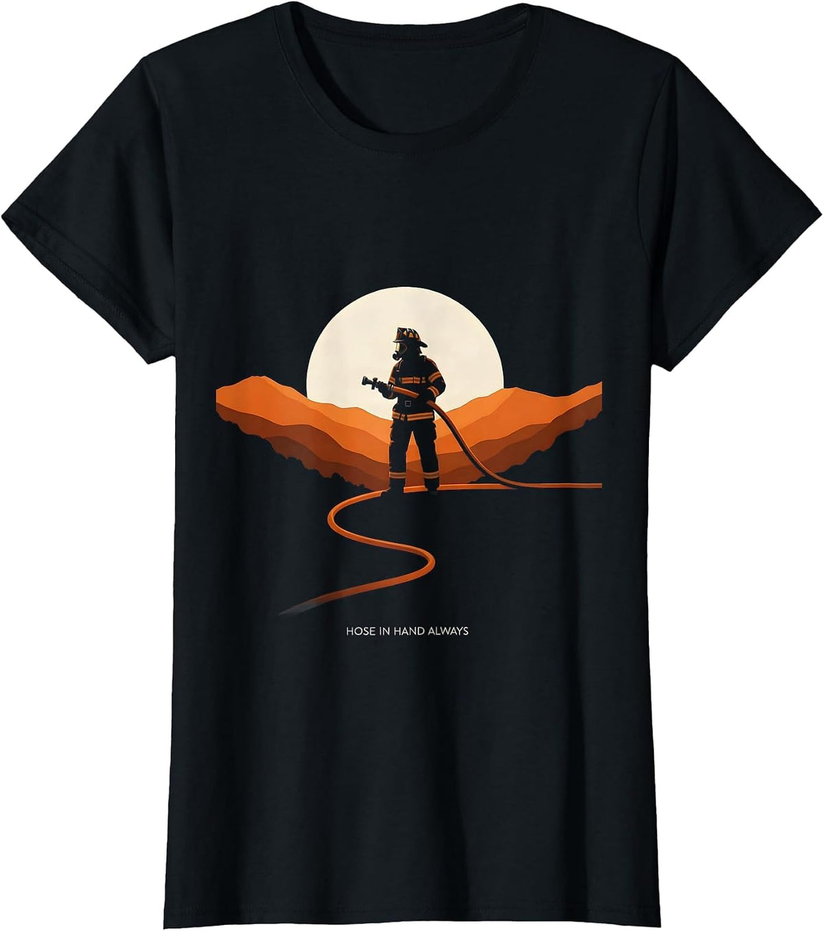 Women's Hose In Hand Always Firefighter Design T-Shirt - Black