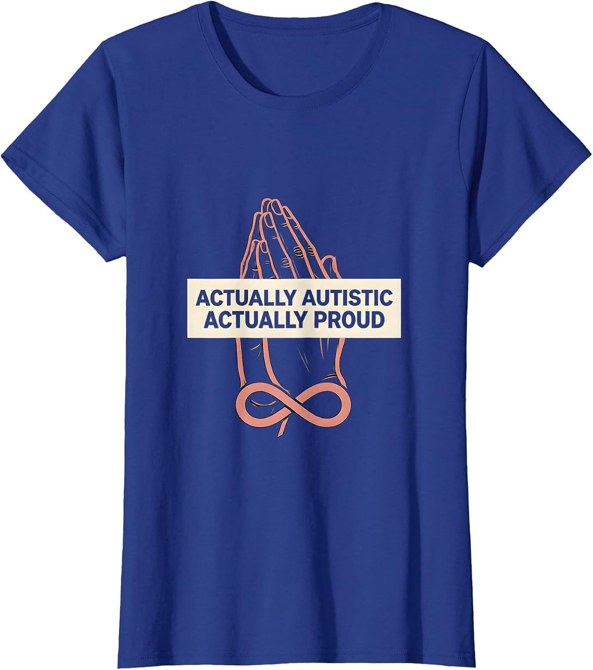 Women's Actually Autistic Actually Proud Awareness Design T-Shirt - Royal Blue