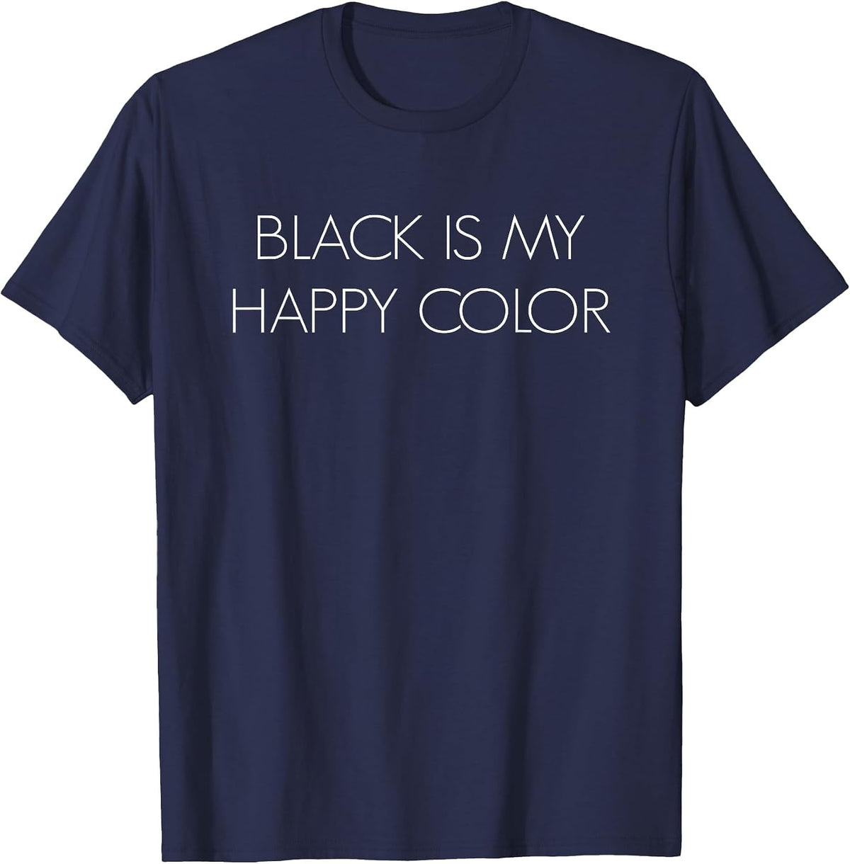 Black is My Happy Color T Shirt, Goth Tee - Short Sleeve T-Shirt - Navy Blue