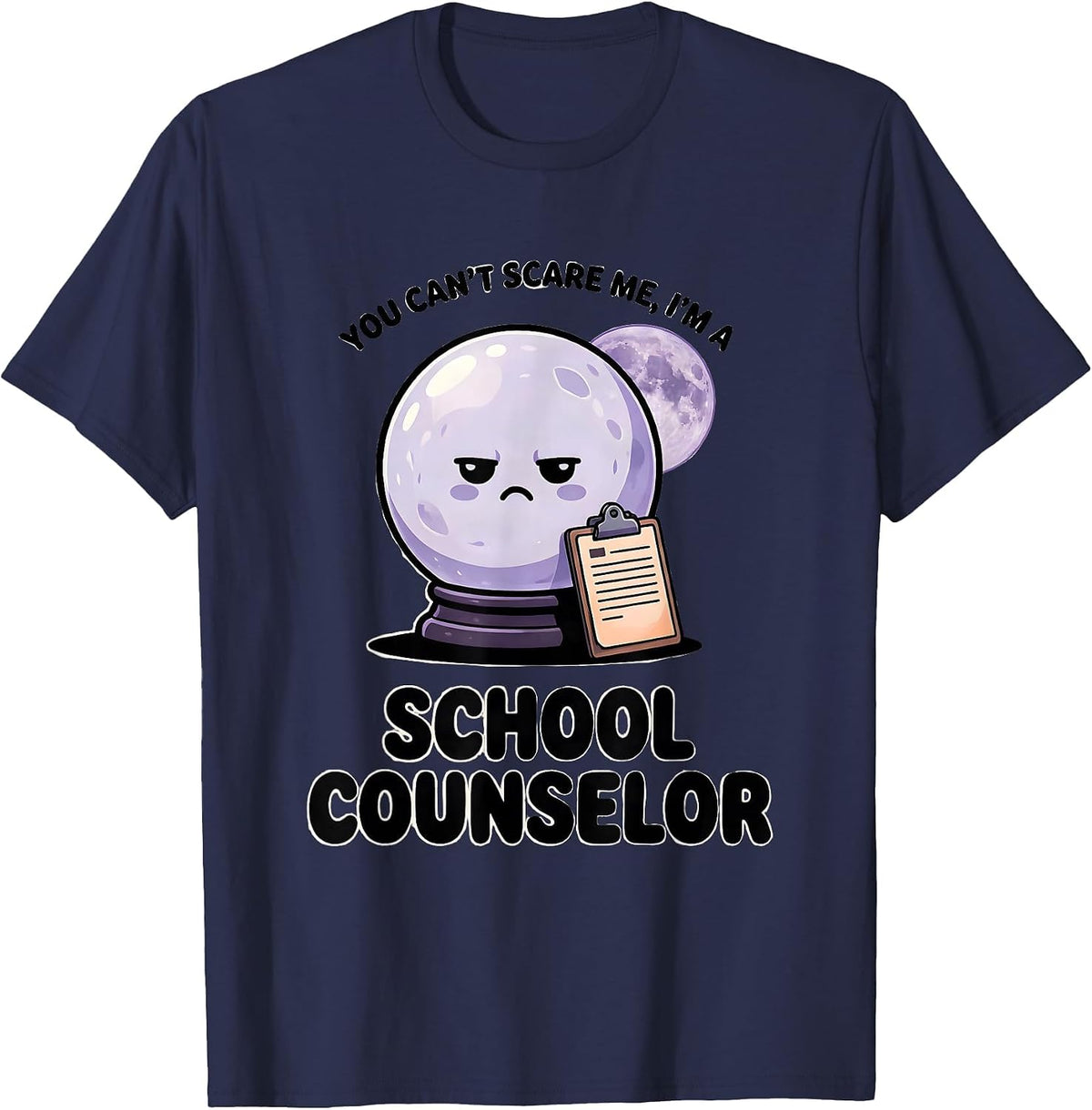 You Can't Scare Me, I'm a School Counselor Funny T-Shirt - Navy Blue