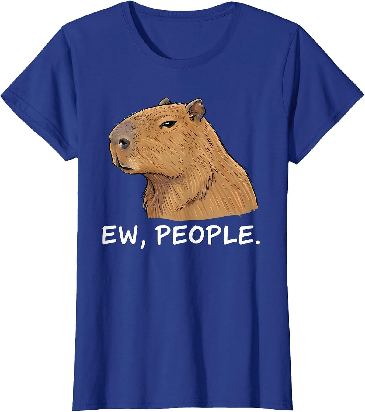 Capybara Ew People Funny Sarcastic Humor T-Shirt - Royal Blue