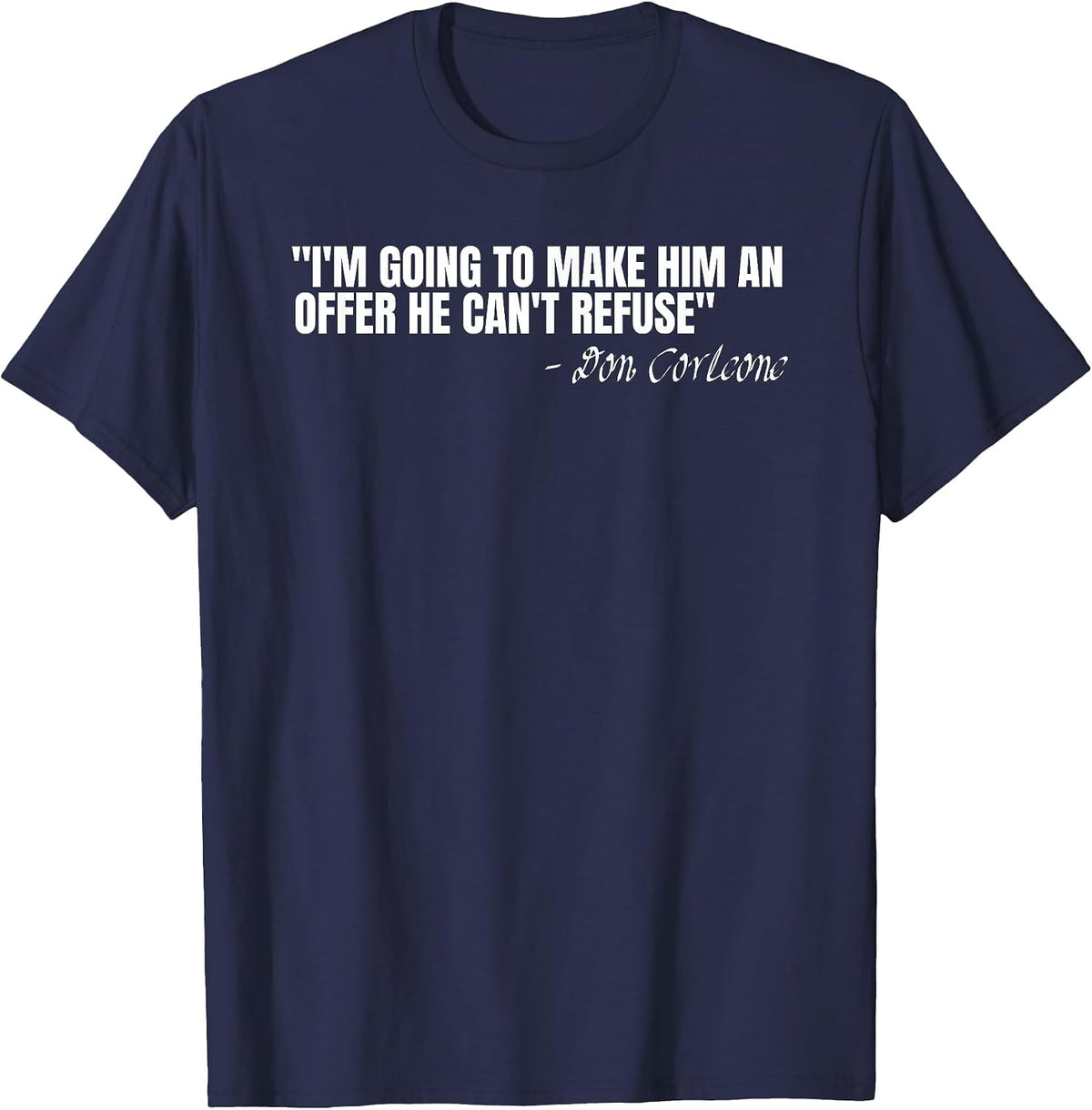 Don Corleone I'm Going to Make him an Offer he Can't Refuse T-Shirt - Navy Blue