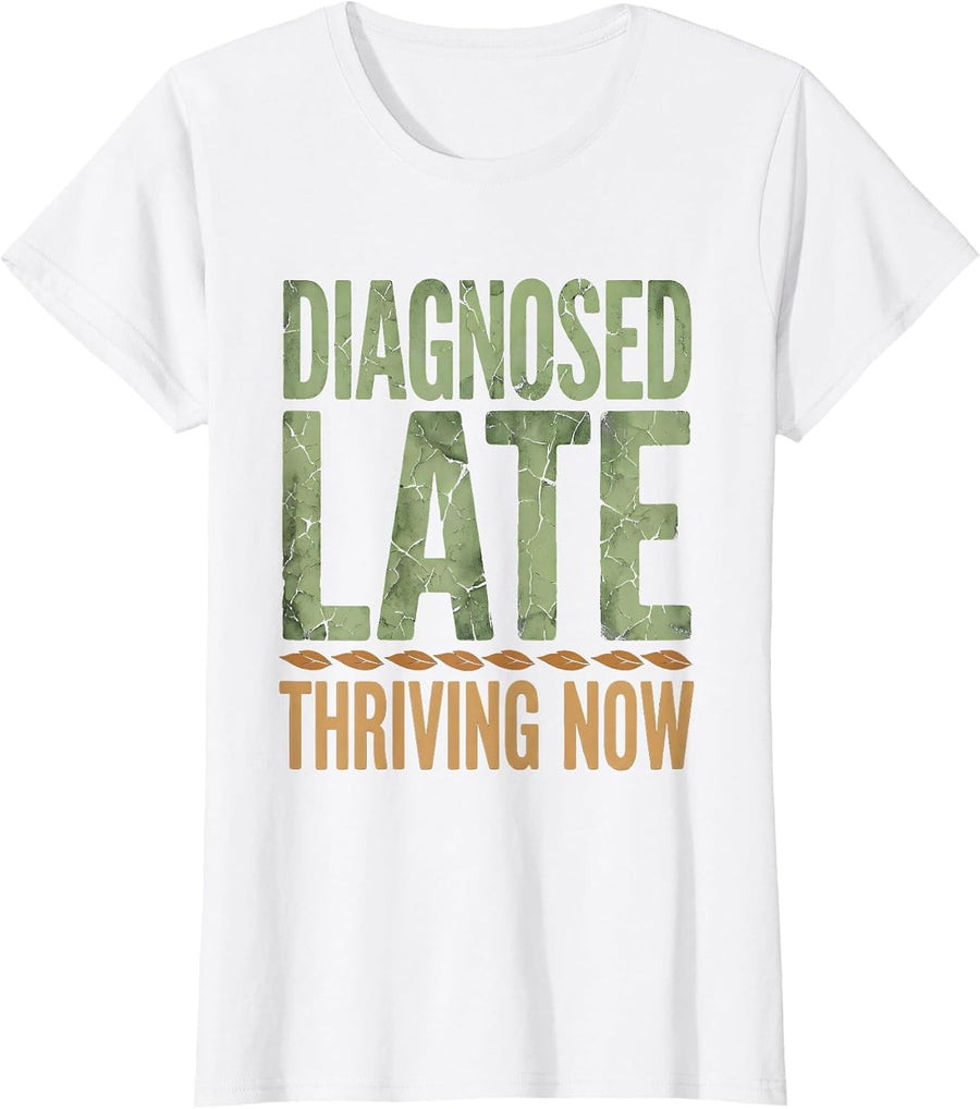 Women's Diagnosed Late Thriving Now Autism Awareness Design T-Shirt - White