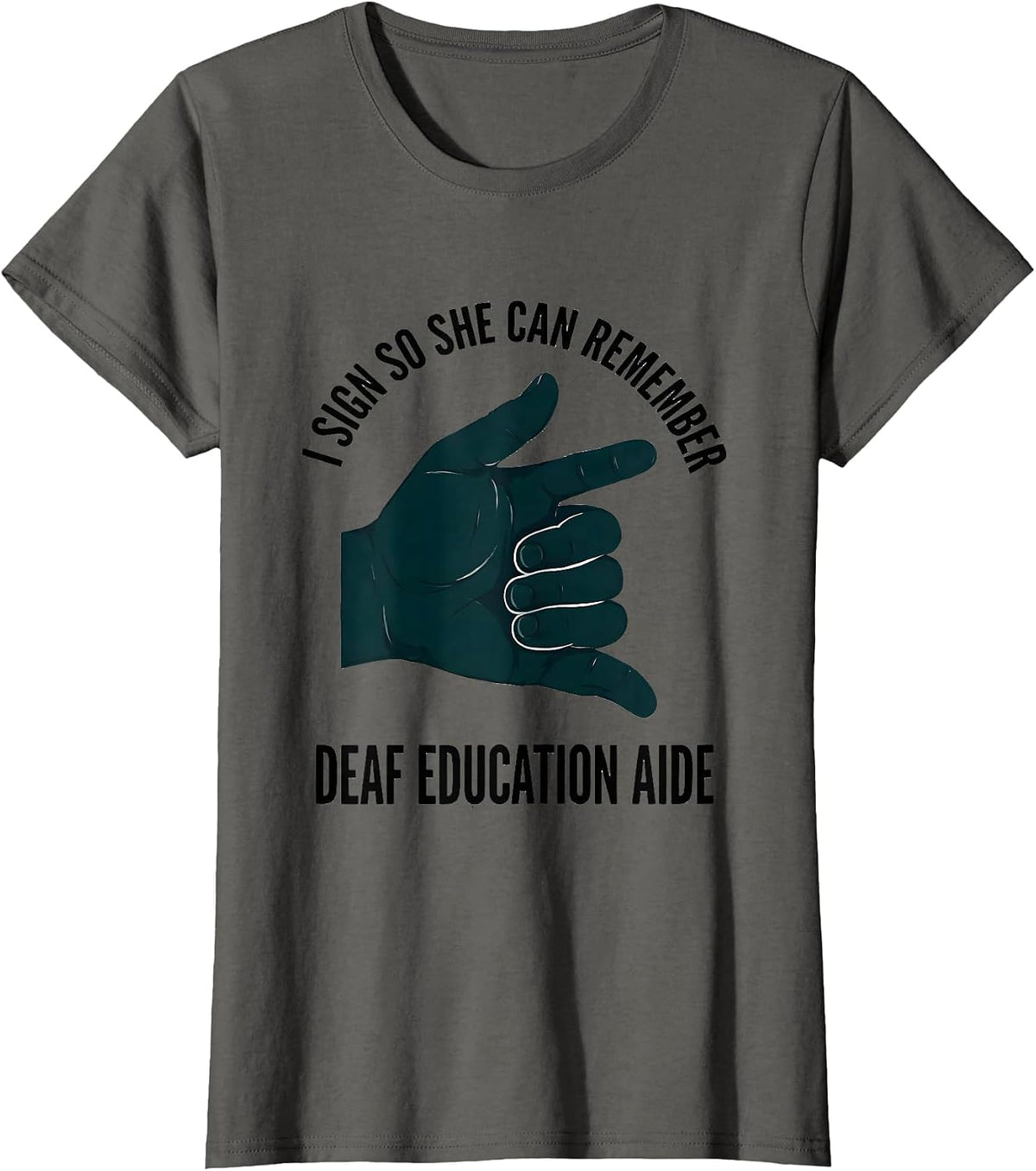 Women's I Sign So She Can Remember — Deaf Education Aide Teacher T-Shirt - Asphalt Grey