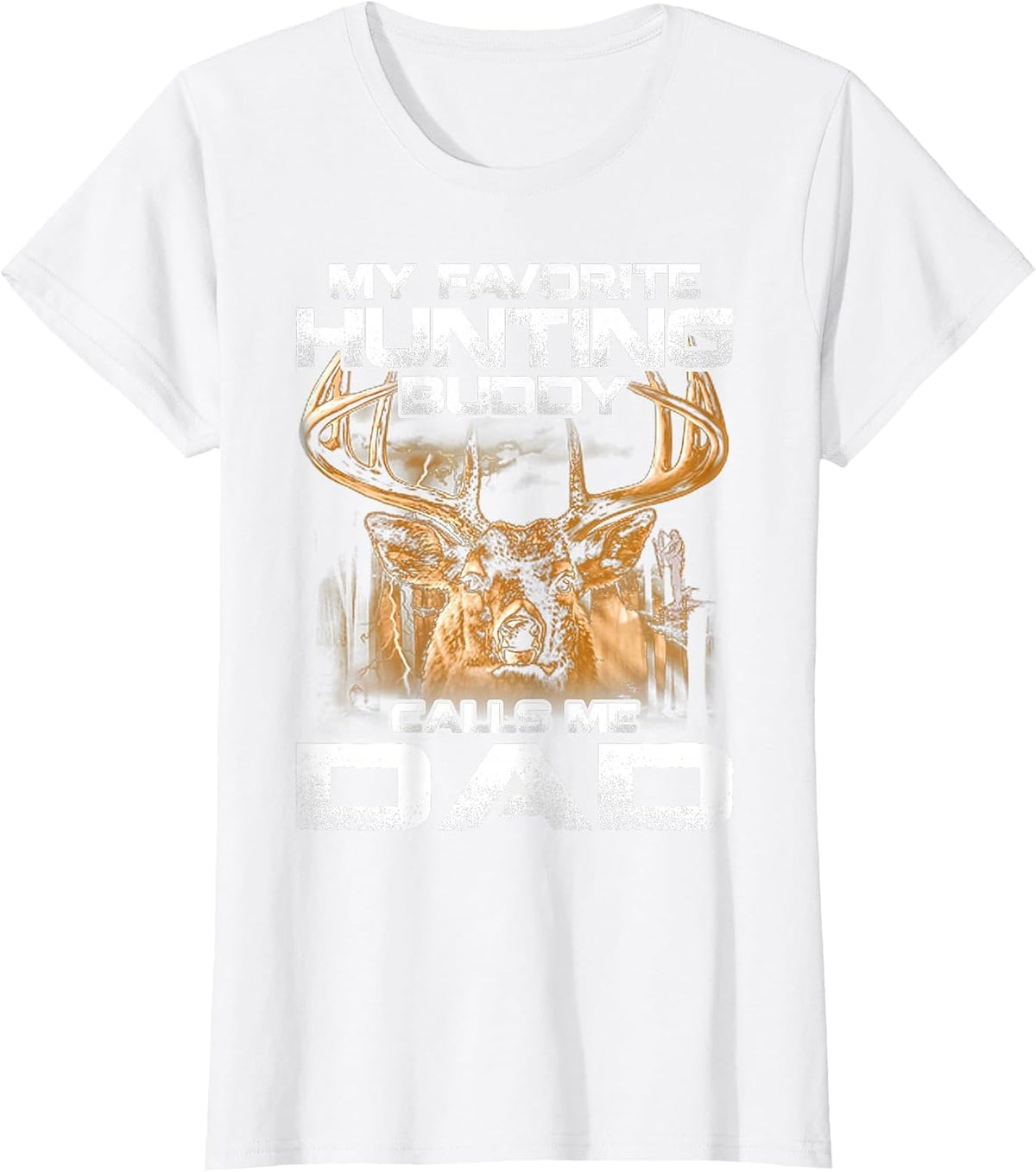 My Favorite Hunting Buddy Calls Me dad T-Shirt - White