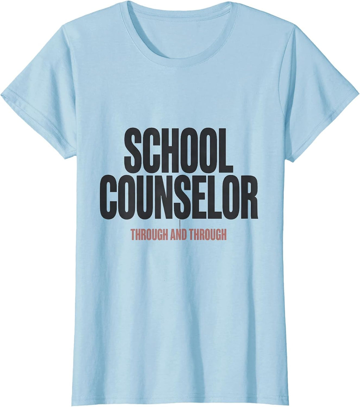 Women's School Counselor, Through and Through Funny Psychology Humor T-Shirt - Baby Blue