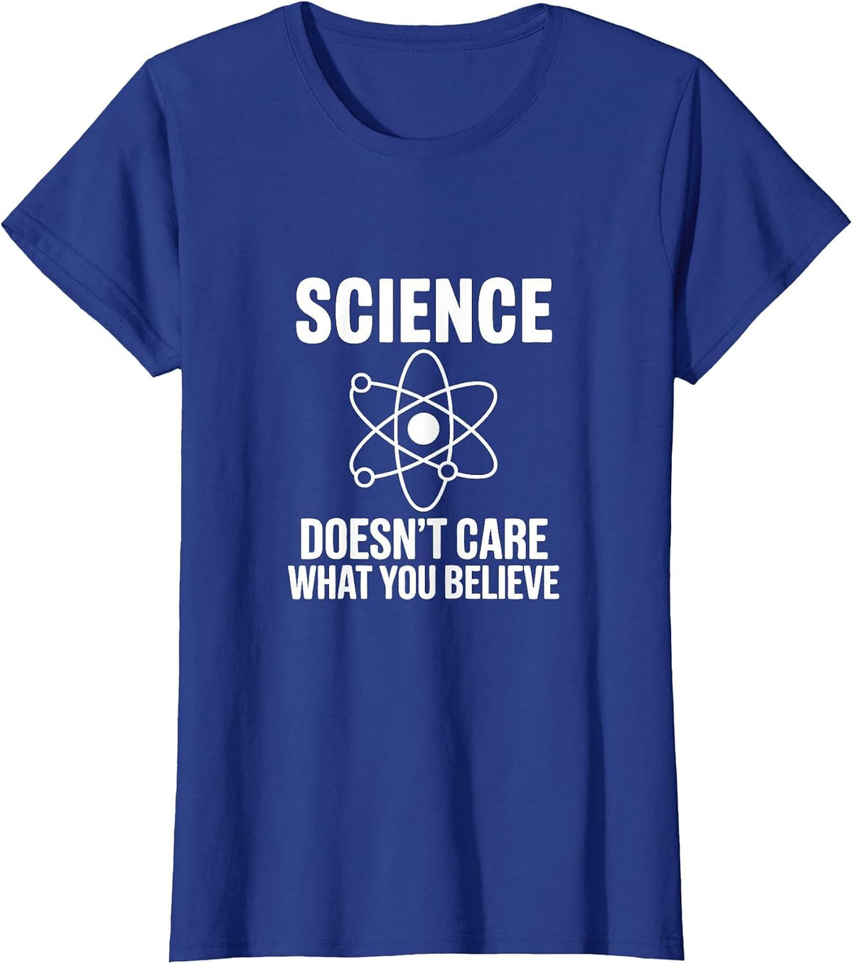 Science Doesn't Care What You Believe Funny Student Teacher T-Shirt - Royal Blue
