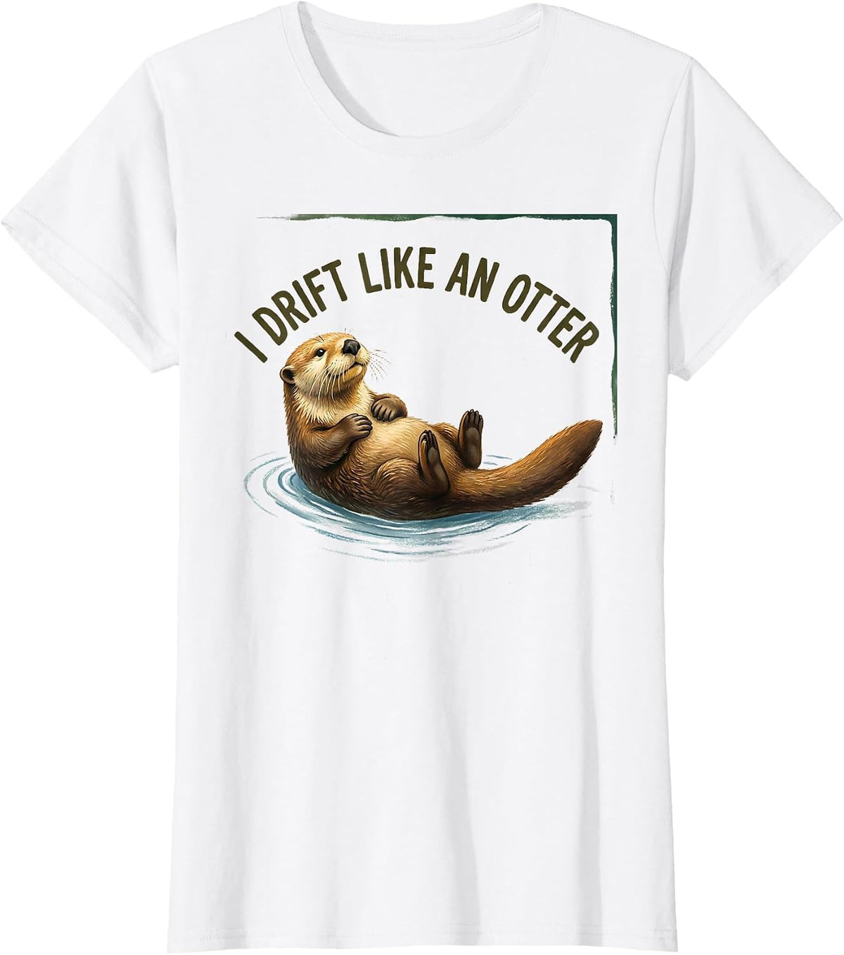 I Drift Like An Otter Funny Sea Otter Lover Novelty Gift T-Shirt - White